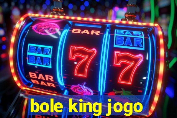 bole king jogo